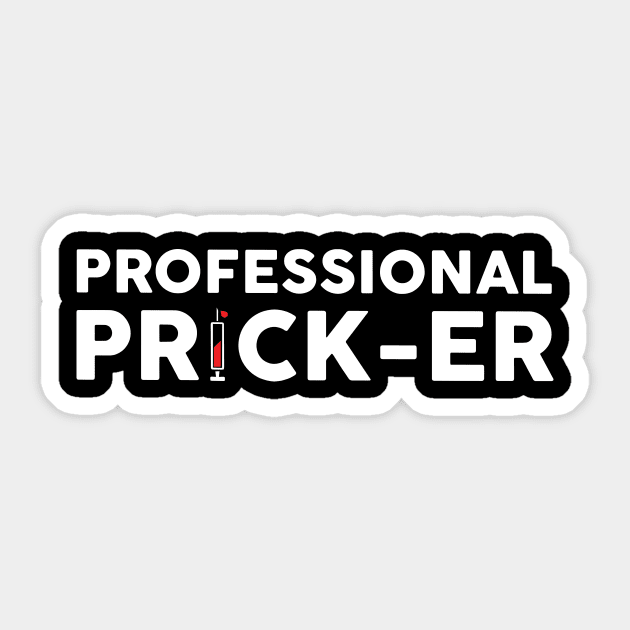 Professional Prick- Er Funny Gift For Phlebotomist Sticker by EduardjoxgJoxgkozlov